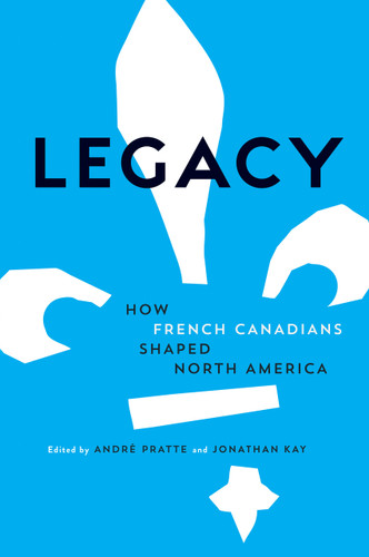Legacy: How French Canadians Shaped North America book cover by 