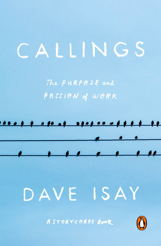 Callings: The Purpose and Passion of Work (A StoryCorps Book) book cover by Dave Isay