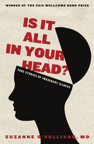 Is It All in Your Head?: True Stories of Imaginary Illness book cover by Suzanne O'Sullivan