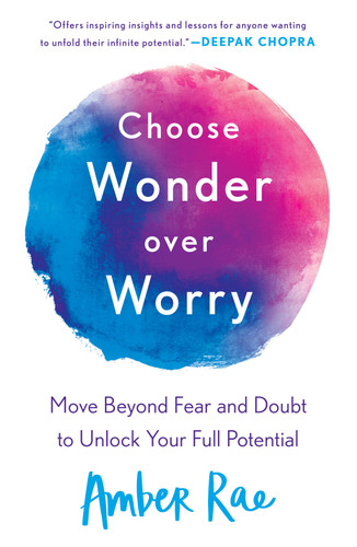 Choose Wonder Over Worry: Move Beyond Fear and Doubt to Unlock Your Full Potential book cover by Amber Rae