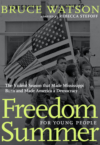 Freedom Summer For Young People: The Violent Season that Made Mississippi Burn and Made America a Democracy book cover by Bruce Watson
