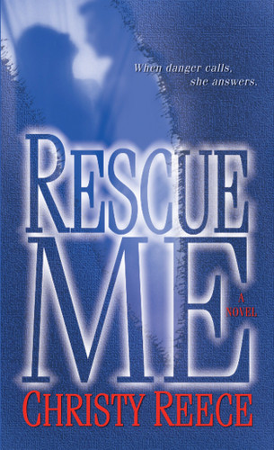 Rescue Me: A Novel (Last Chance Rescue) book cover by Christy Reece