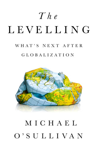 The Levelling: What's Next After Globalization book cover by Michael O'Sullivan