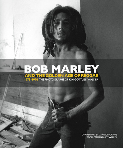 Bob Marley and the Golden Age of Reggae: 1975-1976 The Photographs of Kim Gottlieb-Walker book cover by Kim Gottlieb-Walker, Jeff Walker