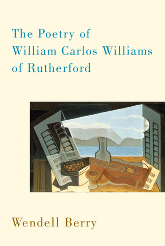 The Poetry of William Carlos Williams of Rutherford book cover by Wendell Berry