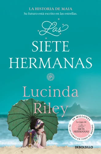 Las siete hermanas: La historia de Maia / The Seven Sisters: Maia's Story, Book 1 (LAS SIETE HERMANAS) book cover by Lucinda Riley