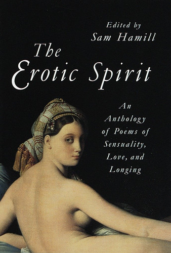 The Erotic Spirit: An Anthology of Poems of Sensuality, Love, and Longing book cover by 