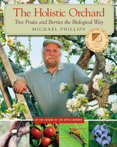 The Holistic Orchard: Tree Fruits and Berries the Biological Way book cover by Michael Phillips