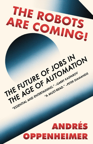 The Robots Are Coming!: The Future of Jobs in the Age of Automation book cover by Andres Oppenheimer