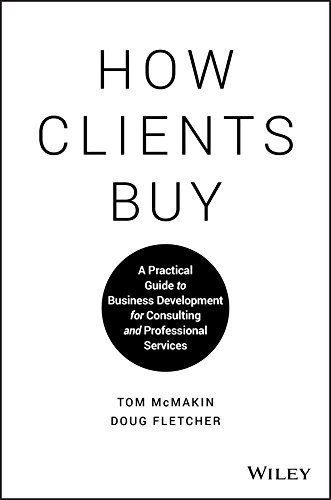 How Clients Buy: A Practical Guide to Business Development for Consulting and Professional Services Cover