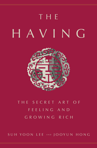 The Having: The Secret Art of Feeling and Growing Rich book cover by Suh Yoon Lee, Jooyun Hong