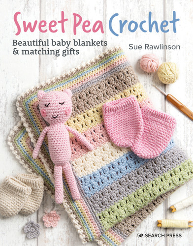 Sweet Pea Crochet: 20 beautiful baby blankets & matching gifts book cover by Sue Rawlinson