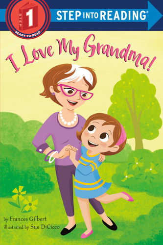 I Love My Grandma! (Step into Reading, Step 1) book cover by Frances Gilbert