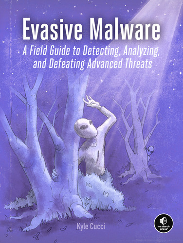 Evasive Malware: A Field Guide to Detecting, Analyzing, and Defeating Advanced Threats book cover by Kyle Cucci
