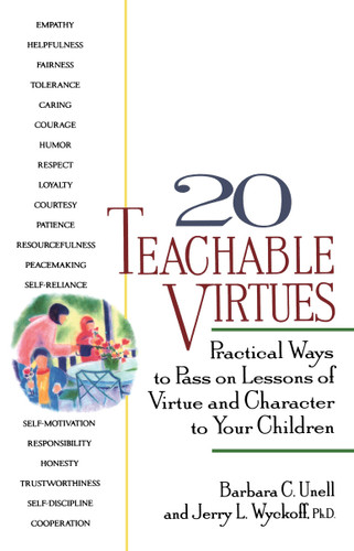 20 Teachable Virtues: Practical Ways to Pass on Lessons of Virtue book cover by Jerry Wyckoff