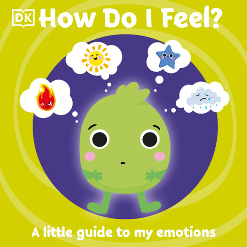 How Do I Feel?: A little guide to my emotions (First Emotions) book cover by DK