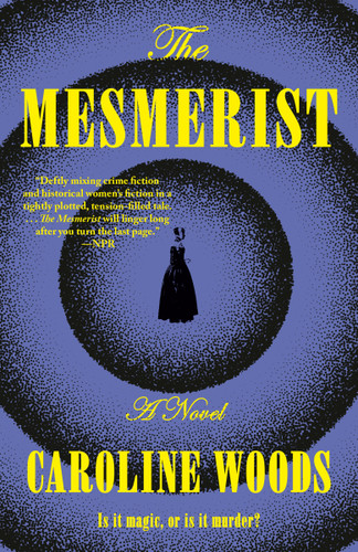 The Mesmerist: A Novel book cover by Caroline Woods