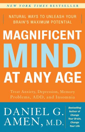 Magnificent Mind at Any Age: Natural Ways to Unleash Your Brain's Maximum Potential book cover by Daniel G. Amen, M.D.
