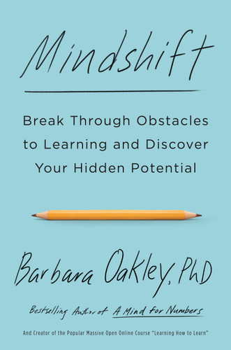 Mindshift: Break Through Obstacles to Learning and Discover Your Hidden Potential book cover by Barbara Oakley, PhD