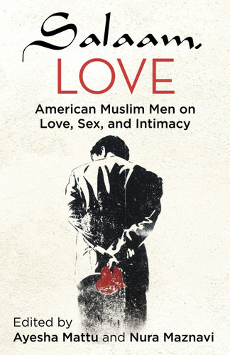 Salaam, Love: American Muslim Men on Love, Sex, and Intimacy book cover by 