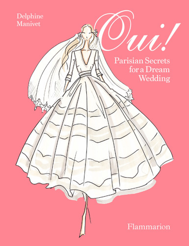 Oui!: Parisian Secrets for a Dream Wedding book cover by Delphine Manivet