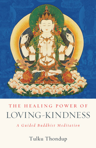 The Healing Power of Loving-Kindness: A Guided Buddhist Meditation book cover by Tulku Thondup