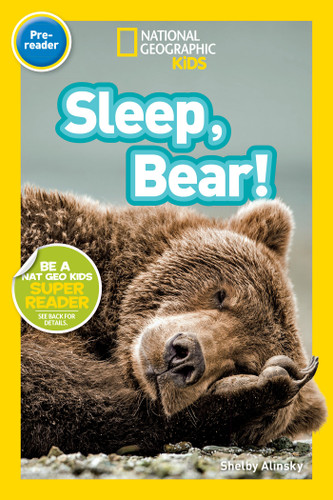 Sleep, Bear! (National Geographic Kids Readers, Pre-Reader) (National Geographic Kids Readers) book cover by Shelby Alinsky, National Geographic Kids