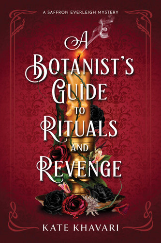 A Botanist's Guide to Rituals and Revenge: A Saffron Everleigh Mystery (A Saffron Everleigh Mystery) book cover by Kate Khavari