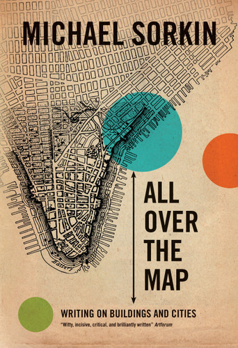 All Over the Map: Writing on Buildings and Cities book cover by Michael Sorkin