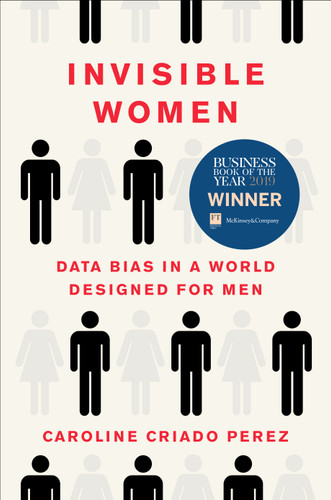 Invisible Women: Data Bias in a World Designed for Men book cover by Caroline Criado Perez