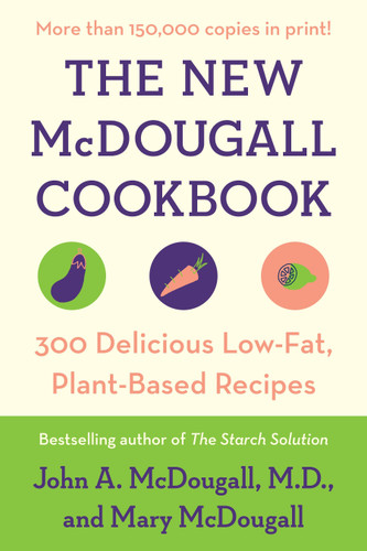 The New McDougall Cookbook: 300 Delicious Low-Fat, Plant-Based Recipes book cover by John A. McDougall, Mary McDougall