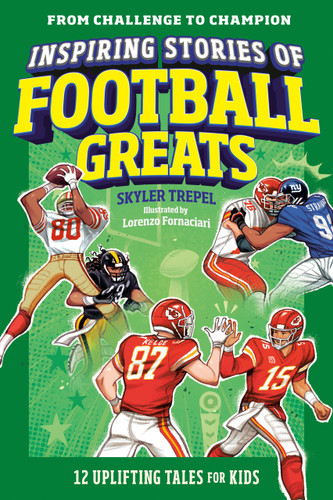Inspiring Stories of Football Greats: 12 Uplifting Tales for Kids (From Challenge to Champion) book cover by Skyler Trepel