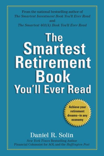 The Smartest Retirement Book You'll Ever Read: Achieve Your Retirement Dreams--in Any Economy book cover by Daniel R. Solin