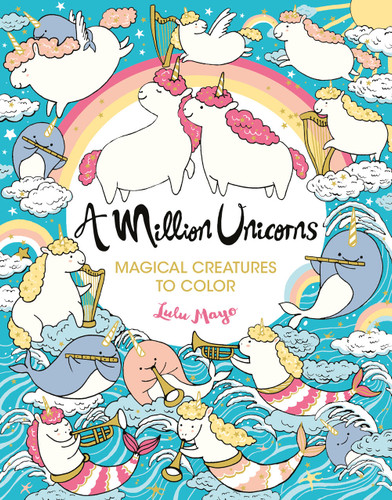 A Million Unicorns: Magical Creatures to Color (A Million Creatures to Color) book cover by Lulu Mayo