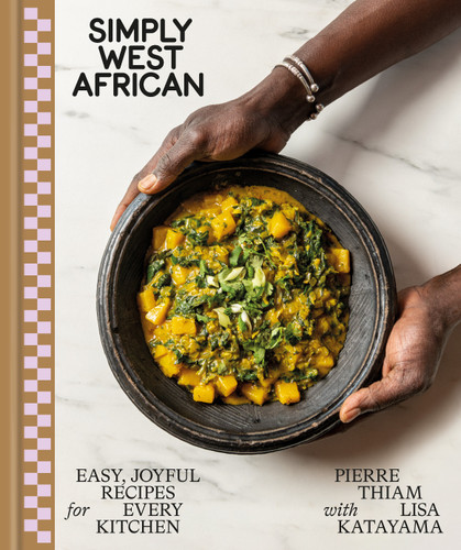 Simply West African: Easy, Joyful Recipes for Every Kitchen: A Cookbook book cover by Pierre Thiam