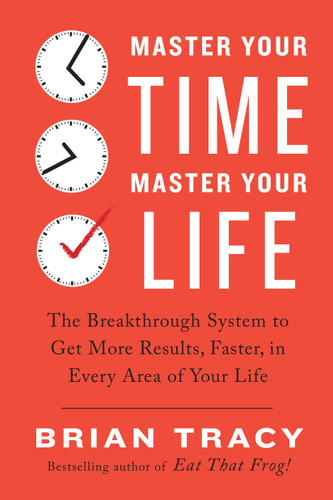 Master Your Time, Master Your Life: The Breakthrough System to Get More Results, Faster, in Every Area of Your Life book cover by Brian Tracy