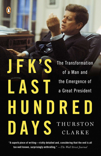 JFK's Last Hundred Days: The Transformation of a Man and the Emergence of a Great President book cover by Thurston Clarke