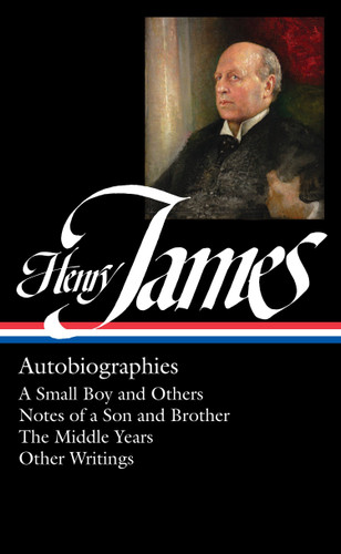 Henry James: Autobiographies (LOA #274): A Small Boy and Others / Notes of a Son and Brother / The Middle Years / Other  Writings (Library of America Collected Nonfiction of Henry James) book cover by Henry James