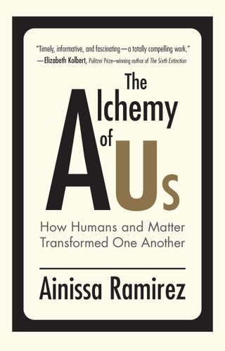The Alchemy of Us: How Humans and Matter Transformed One Another book cover by Ainissa Ramirez