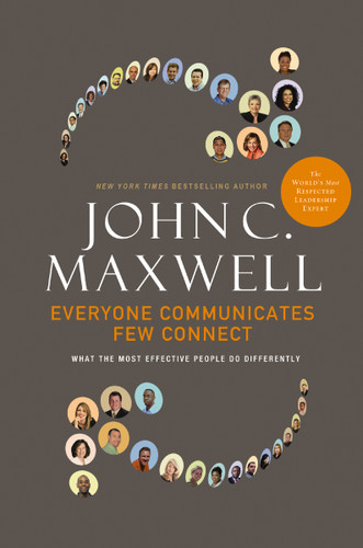 Everyone Communicates, Few Connect: What the Most Effective People Do Differently book cover by John C. Maxwell