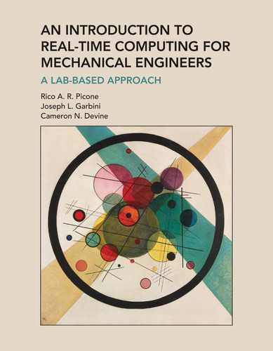 An Introduction to Real-Time Computing for Mechanical Engineers: A Lab-Based Approach book cover by Rico A. R. Picone, Joseph L. Garbini, Cameron N. Devine