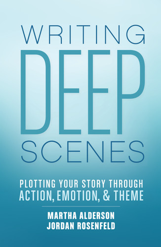 Writing Deep Scenes: Plotting Your Story Through Action, Emotion, and Theme book cover by Martha Alderson, Jordan Rosenfeld