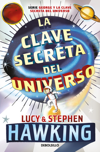 La clave secreta del universo: Una maravillosa aventura por el cosmos / George's  Secret Key to the Universe (LA CLAVE SECRETA DEL UNIVERSO) book cover by Lucy Hawking, Stephen Hawking