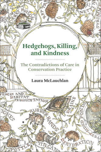 Hedgehogs, Killing, and Kindness: The Contradictions of Care in Conservation Practice book cover by Laura McLauchlan