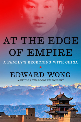 At the Edge of Empire: A Family's Reckoning with China book cover by Edward Wong