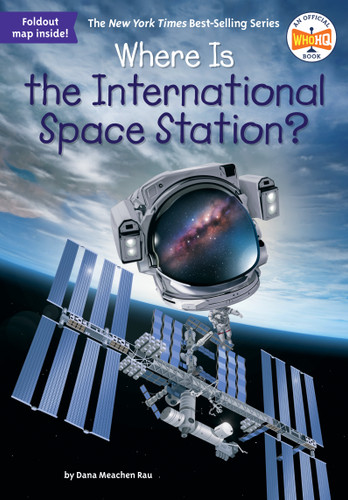 Where Is the International Space Station? (Where Is?) book cover by Dana Meachen Rau, Who HQ