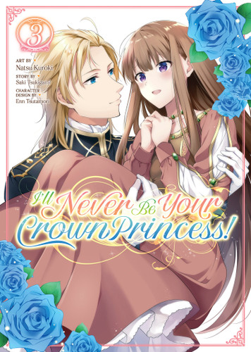 I'll Never Be Your Crown Princess! (Manga) Vol. 3 (I'll Never Be Your Crown Princess! (Manga)) book cover by Saki Tsukigami