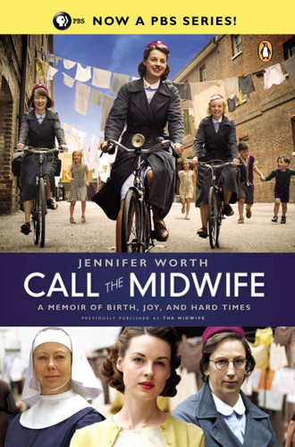 Call the Midwife: A Memoir of Birth, Joy, and Hard Times (The Midwife Trilogy) book cover by Jennifer Worth