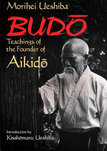 Budo: Teachings of the Founder of Aikido book cover by Morihei Ueshiba