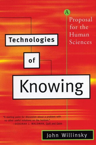 Technologies of Knowing: A Proposal for the Human Sciences book cover by John Willinsky